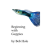 Beginning with Guppies