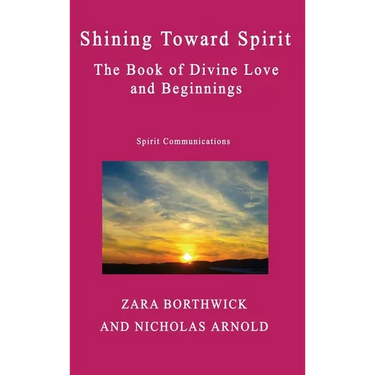 Shining Toward Spirit: The Book of Divine Love and Beginnings