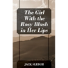 The Girl With the Rosy Blush in Her Lips