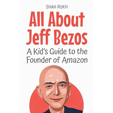 All About Jeff Bezos: A Kid's Guide to the Founder of Amazon