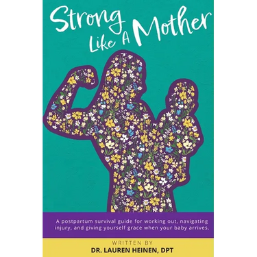 Strong Like a Mother: A Postpartum Survival Guide for Working