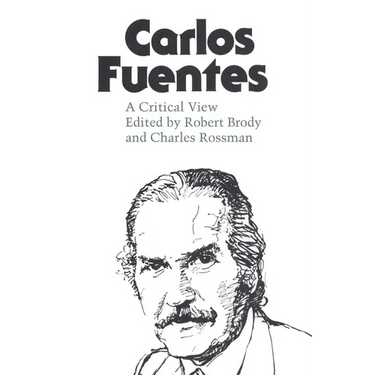 Carlos Fuentes: A Critical View
