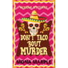 Don't Taco 'Bout Murder