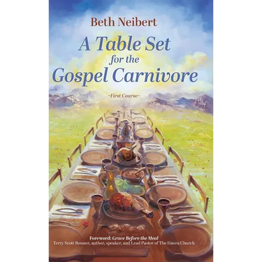 A Table Set for the Gospel Carnivore: First Course