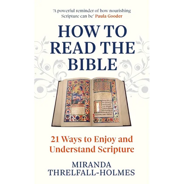 How to Read the Bible: 21 Ways to Enjoy and Understand Scripture