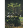 Fear Not Mystery: Knowing Love Beyond Comprehension