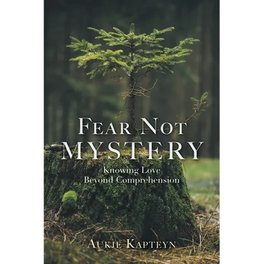 Fear Not Mystery: Knowing Love Beyond Comprehension