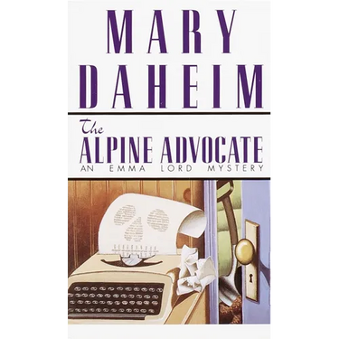 The Alpine Advocate: The Alpine Advocate: An Emma Lord Mystery