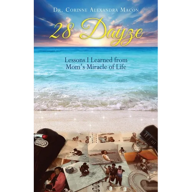 28 Dayze: Lessons I Learned from Mom's Miracle of Life