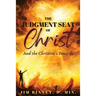 The Judgment Seat of Christ: And the Christian's Rewards