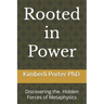 Rooted in Power: Discovering the. Hidden Forces of Metaphysics