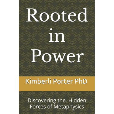 Rooted in Power: Discovering the. Hidden Forces of Metaphysics