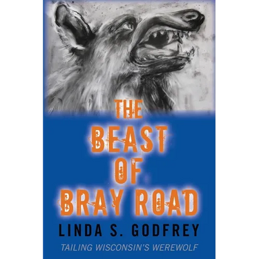 The Beast of Bray Road: Tailing Wisconsin's Werewolf