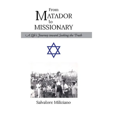 From Matador to Missionary: A Life's Journey toward Seeking the Truth
