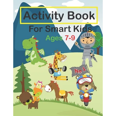 Activity Book For Smart Kids Ages 7-9: Fun Activities Workbook Game For Valentine's day, Christmas, Birthday & Everyday Learning, Coloring, Dot to Dot