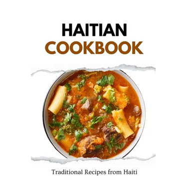 Haitian Cookbook: Traditional Recipes from Haiti