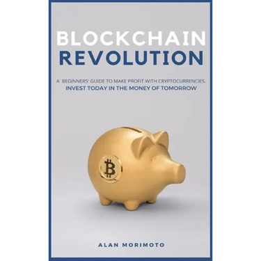Bitcoin Revolution: A Beginners' Guide to Make Profit with cryptocurrencies. Invest Today in the Money of Tomorrow