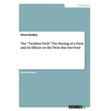 The "Twinless Twin". The Passing of a Twin and its Effects on the Twin that Survived