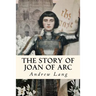 The Story of Joan of Arc: Illustrated