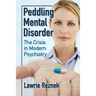 Peddling Mental Disorder: The Crisis in Modern Psychiatry