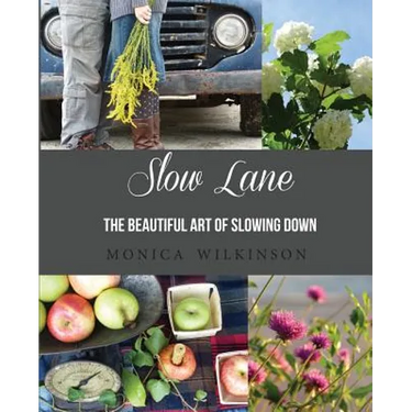 Slow Lane: The Beautiful Art of Slowing Down
