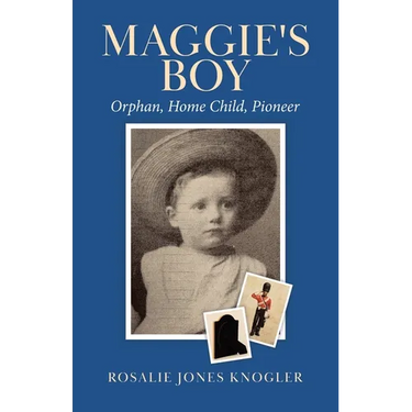Maggie's Boy: Orphan, Home Child, Pioneer