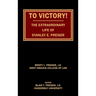 To Victory! The Extraordinary Life of Stanley E. Preiser