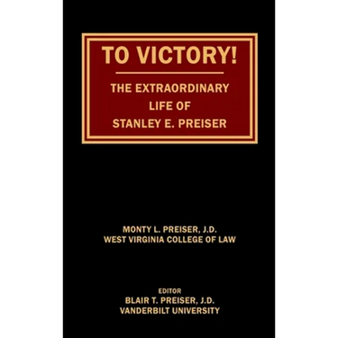 To Victory! The Extraordinary Life of Stanley E. Preiser