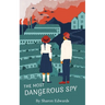 The Most Dangerous Spy