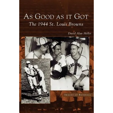 As Good as It Got: The 1944 St. Louis Browns