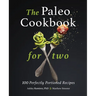 The Paleo Cookbook for Two: 100 Perfectly Portioned Recipes