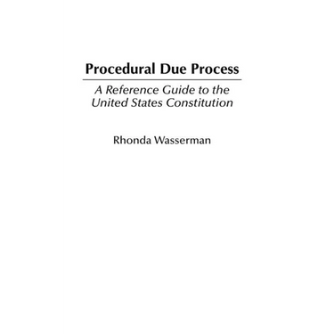 Procedural Due Process: A Reference Guide to the United States Constitution