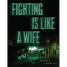 Fighting Is Like a Wife