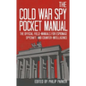 The Cold War Spy Pocket Manual: The Official Field-Manuals for Espionage, Spycraft and Counter-Intelligence