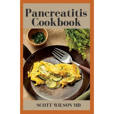 Pancreatitis Cookbook: The Ultimate Guide Of Diets For Pancreatitis To Fight Inflammation