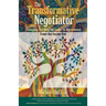 The Transformative Negotiator: Changing the Way We Come to Agreement from the Inside Out