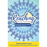 Reaching While Teaching: An Educator's Guide to Impacting & Transforming Lives