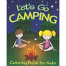 Let's Go Camping Coloring Book for Kids: 45 Summer Camping Themed Illustrations for Little Outdoor Loving Boys and Girls