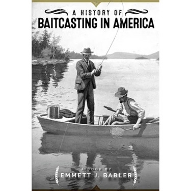 A History of Baitcasting in America