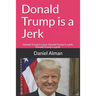Donald Trump is a Jerk: Donald Trump is a jerk. Donald Trump is a jerk. Donald Trump is a jerk.