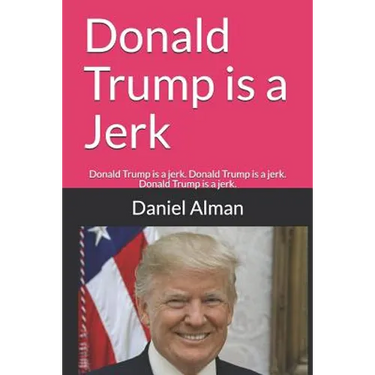 Donald Trump is a Jerk: Donald Trump is a jerk. Donald Trump is a jerk. Donald Trump is a jerk.