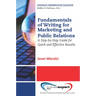 Fundamentals of Writing for Marketing and Public Relations: A Step-by-Step Guide for Quick and Effective Results