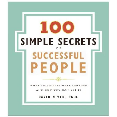The 100 Simple Secrets of Successful People: What Scientists Have Learned and How You Can Use It