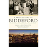 A Brief History of Biddeford