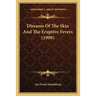Diseases Of The Skin And The Eruptive Fevers (1908)