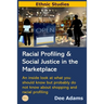 Racial Profiling and Social Justice in the Marketplace: An Inside Look at What You Should Know But Probably Do Not Know about Shopping and Racial Prof