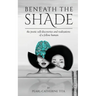 Beneath The Shade: The Poetic Self-Discoveries and Realizations of a Fellow Human