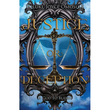 Justice or deception: Is God to blame?