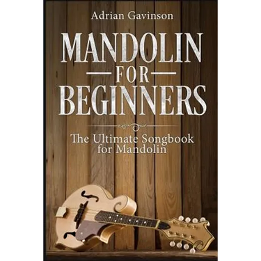Mandolin For Beginners: The Ultimate Songbook for Mandolin