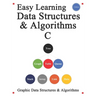 Easy Learning Data Structures & Algorithms C: Graphic Data Structures & Algorithms
